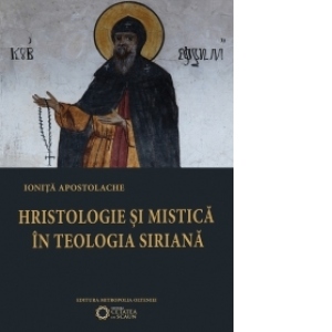 HRISTOLOGIE SI MISTICA IN TEOLOGIA SIRIANA