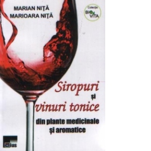 Siropuri si vinuri tonice din plante medicinale si aromatice