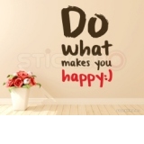 Do what makes you happy - sticker perete(50x79)