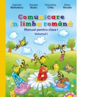 Comunicare in limba romana. Manual pentru clasa I (vol. I)