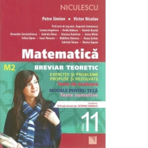 Matematica M2 clasa a XI-a. Breviar teoretic cu exercitii si probleme propuse si rezolvate. Teste de evaluare, modele pentru teza, teste sumative