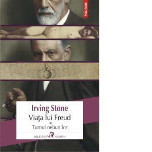 Viata lui Freud. Volumul I: Turnul nebunilor