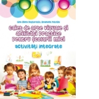 CAIET DE ARTE VIZUALE SI ABILITATI PRACTICE PENTRU SCOLARII MICI. ACTIVITATI INTEGRATE