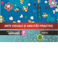 Arte vizuale si abilitati practice. Caiet de aplicatii - Clasa pregatitoare