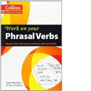 Work on Your Phrasal Verbs. Master the 400 most common phrasal verbs