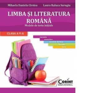 LIMBA SI LITERATURA ROMANA. Modele de teste initiale pentru clasa a V-a