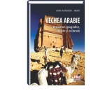 Vechea Arabie - Orizonturi geografice, sociale si culturale