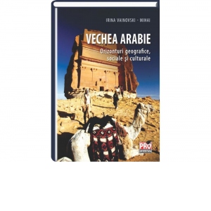 Vechea Arabie - Orizonturi geografice, sociale si culturale