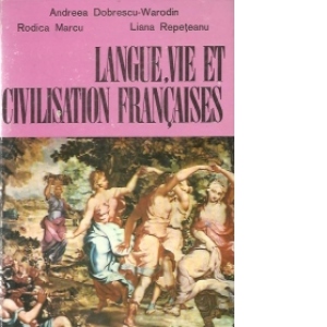 Langue, vie et civilisation francais - Cours pratique pour la IIe annee (Limba, viata si cultura franceza)