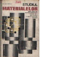 Studiul materialelor - Manual pentru licee industriale, agroindustriale si silvice, anul I, scoli de maistri si scoli de specializare postliceala