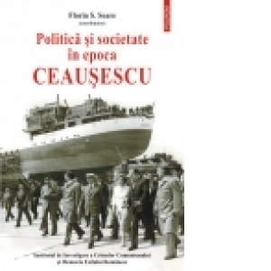 Politica si societate in epoca Ceausescu
