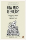 How Much Is Enough? - The Love of Money, and the Case for the Good Life