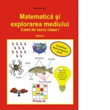 Matematica si explorarea mediului. Caiet de lucru pentru clasa I (partea I + partea a II-a) (editie 2014)