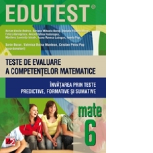 MATEMATICA. TESTE DE EVALUARE A COMPETENTELOR MATEMATICE. INVATAREA PRIN TESTE PREDICTIVE, FORMATIVE SI SUMATIVE. CLASA A VI-A