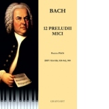 12 Preludii mici pentru PIAN BWV 924-920, 939-942, 999