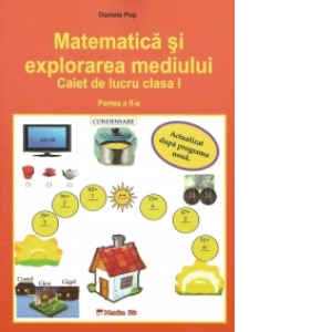 Matematica si explorarea mediului. Caiet de lucru pentru clasa I (partea a II-a) (editie 2014)