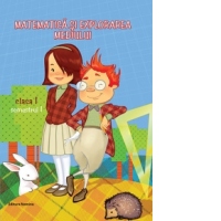 Matematica si explorarea mediului - Clasa I, semestrul I