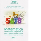 Matematica - Evaluarea Nationala pentru absolventii clasei a VIII-a. Teme, probleme si teste de verificare [2015]