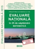Pregatirea examenului de EVALUARE NATIONALA 2015 in 25 de saptamani. Matematica (cod 1129)