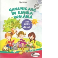 Comunicare in limba romana. Caiet pentru clasa I, semestrul 1