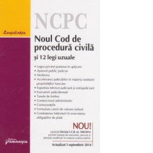 Noul Cod de procedura civila si 12 legi uzuale - actualizat 3 septembrie 2014