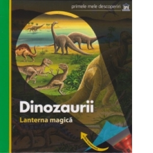 Lanterna magica - Dinozaurii (Primele mele descoperiri)