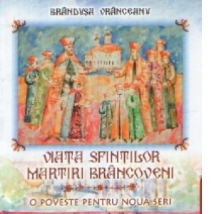 Viata sfintilor martiri Brancoveni. O poveste pentru noua seri