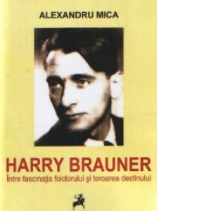 HARRY BRAUNER. Intre fascinatia folclorului si teroarea destinului