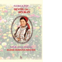 Destin cu... aplauze. Flori de cantec romanesc