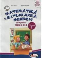 Matematica si explorarea mediului. Caiet pentru clasa a II-a, semestrul 1