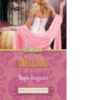 Curtezane. Magia dragostei