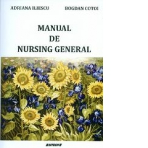Manual de nursing general. Notiuni teoretice si aplicatii practice