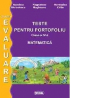 Evaluare matematica. Teste pentru portofoliu clasa a IV-a 2015 (cod 1140)