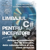 Limbajul C# pentru incepatori Volumul VIII - delegare, evenimente, fire de executie, data calendaristica si ora, clasa ArrayList