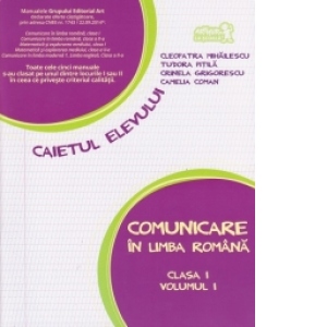 Comunicare in limba romana - Clasa I, volumul I. Caietul elevului