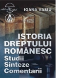 Istoria Dreptului Romanesc - Studii, Sinteze, Comentarii