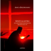 Sfinti martiri si marturisitori romani ai secolului XX