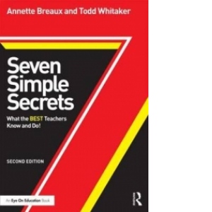 Seven Simple Secrets - What the BEST Teachers Know and Do! (second edition)