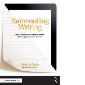 Reinventing Writing - The 9 Tools That Are Changing Writing, Teaching and Learning Forever