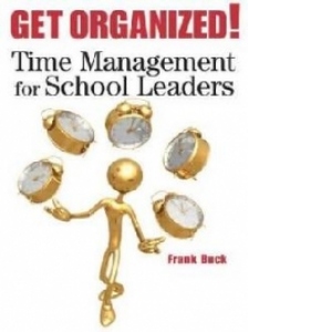 Get Organized! - Time Management for School Leaders
