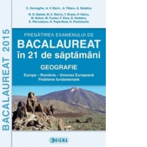 Pregatirea examenului de BACALAUREAT 2015 in 21 de saptamani. GEOGRAFIE (cod 1144)
