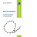 Bosnia and Herzegovina. A critical case study of europeanization.