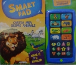 Smart pad - Cartea mea despre animale (Joaca-te si asculta!)
