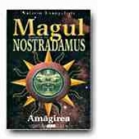 MAGUL.  ROMANUL LUI NOSTRADAMUS -  VOL. II  AMAGIREA