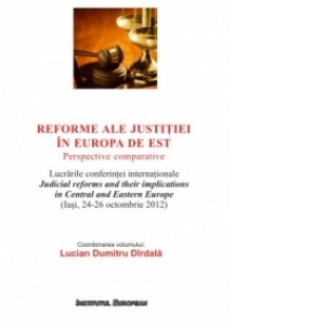 Reforme ale justitiei in Europa de Est - Perspective comparative