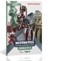 Matematica. Exercitii, probleme si teste pentru clasa a VI-a