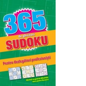 365 de ghicitori sudoku pentru dezlegatori profesionisti (verde)
