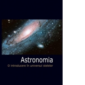 Astronomia - O introducere in universul stelelor