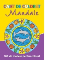 Caiet de colorat mandale - 100 de modele pentru colorat