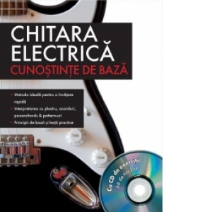 Chitara electrica - Cunostinte de baza (cu CD de exercitii: 66 de track-uri)